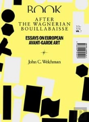 After The Wagnerian Bouillabaisse - Essays On European Avant-Garde Art - Xx-Xxi, Vol. 2