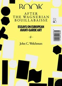 Bertrand.pt - After The Wagnerian Bouillabaisse - Essays On European Avant-Garde Art - Xx-Xxi, Vol. 2