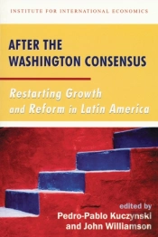 After The Washington Consensus Â€“ Restarting Growth And Reform In Latin America