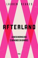 Afterland. La Nueva Normalidad Es Un Mundo Sin Hombres