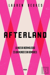 Afterland. La Nueva Normalidad Es Un Mundo Sin Hombres