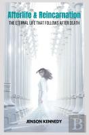 Afterlife & Reincarnation The Eternal Life That Follows After Death