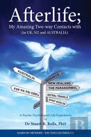 Afterlife; My Amazing Two-Way Contacts With (In Uk, Nz & Australia)