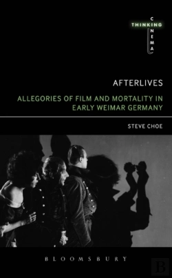 Bertrand.pt - Afterlives: Allegories Of Film And Mortality In Early Weimar Germany