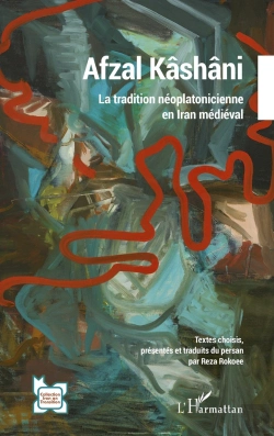 Bertrand.pt - Afzal Kashani - La Tradition Neoplatonicienne En Iran Medieval