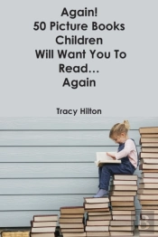 Again! 50 Picture Books Children Will Want You To Read...Again
