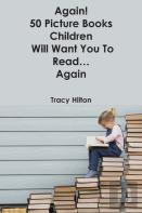 Again! 50 Picture Books Children Will Want You To Read...Again