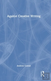 Against Creative Writing