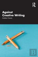 Against Creative Writing