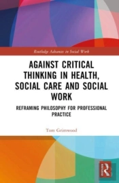 Against Critical Thinking In Health, Social Care And Social Work