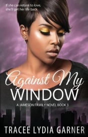 Against My Window:  Book 3: Jameson Fami