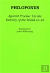 Against Proclus' 'On The Eternity Of The World 12-18'