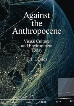 Bertrand.pt - Against The Anthropocene Â€“ Visual Culture And Environment Today