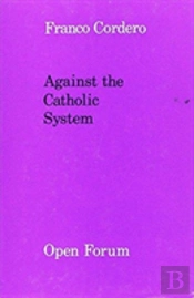Against The Catholic System