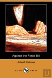 Against The Force Bill (Dodo Press)