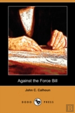Bertrand.pt - Against The Force Bill (Dodo Press)