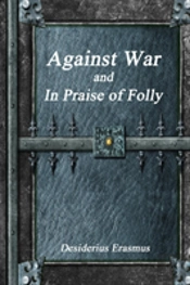 Against War And In Praise Of Folly