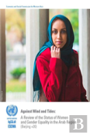 Against Wind And Tides: A Review Of The Status Of Women And Gender Equality In The Arab Region