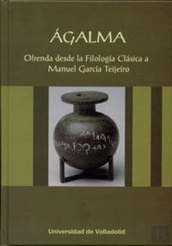 Bertrand.pt - Ágalma. Ofrenda Desde La Filología Clásica A Manuel García Teijeiro