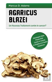 Agaricus Blazei ; Un Nouveau Traitement Contre Le Cancer