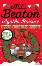 Agatha Raisin And Kissing Christmas Goodbye
