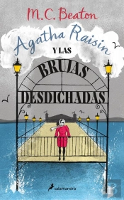 Agatha Raisin Y Las Brujas Desdichadas (Agatha Raisin 9)