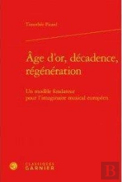 Age D Or Decadence Regeneration - Modele Fondateur Pour L Imaginaire Musical Europeen