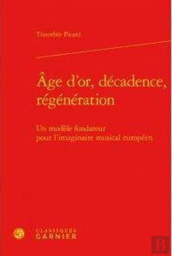Bertrand.pt - Age D Or Decadence Regeneration - Modele Fondateur Pour L Imaginaire Musical Europeen