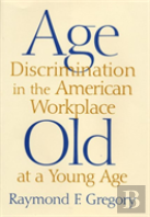 Age Discrimination In The American Workplace