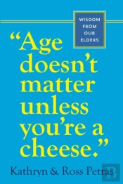 'Age Doesn'T Matter Unless You'Re A Cheese'