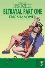 Age Of Bronze Volume 3: Betrayal Part One