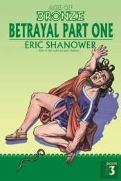 Age Of Bronze Volume 3: Betrayal Part One