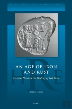 Bertrand.pt - Age Of Iron And Rust: Cassius Dio And The History Of His Time
