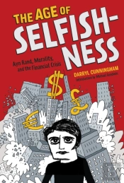 Age Of Selfishness; Ayn Rand, Morality, And The Financial Crisis