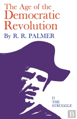 Bertrand.pt - Age Of The Democratic Revolution: A Political History Of Europe And America, 1760-1800, Volume 2