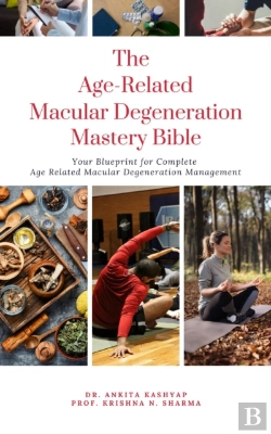 Bertrand.pt - Age Related Macular Degeneration Mastery Bible: Your Blueprint For Complete Age Related Macular Degeneration Management