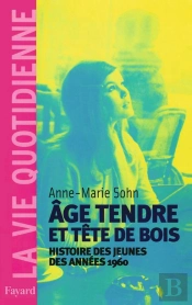 Age Tendre Et Tête De Bois : Histoire Des Jeunes Des Années 1960
