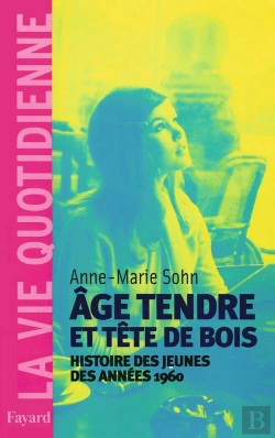 Bertrand.pt - Age Tendre Et Tête De Bois : Histoire Des Jeunes Des Années 1960