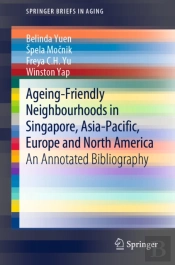 Ageing-Friendly Neighbourhoods In Singapore, Asia-Pacific, Europe And North America