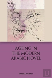 Ageing In The Modern Arabic Novel