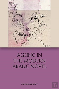 Bertrand.pt - Ageing In The Modern Arabic Novel