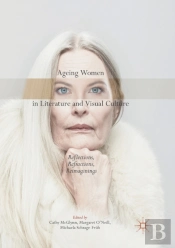 Ageing Women In Literature And Visual Culture