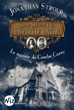 Bertrand.pt - Agence Lockwood & Co Chasseurs De Fantomes Tome 1 ; Le Manoir De Combe Carey