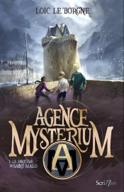 Agence Mysterium Tome 1 ; Le Fantôme De Saint-Malo