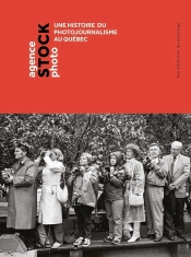 Agence Stock Photo : Une Histoire Du Photojournalisme Au Québec
