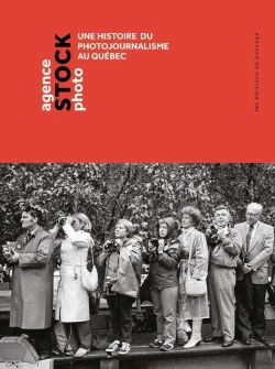 Bertrand.pt - Agence Stock Photo : Une Histoire Du Photojournalisme Au Québec