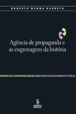 Bertrand.pt - Agência De Propaganda E As Engrenagens Da História