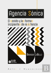 Agencia Sónica: El Sonido Y Las Formas Incipientes De Resistencia