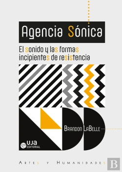 Bertrand.pt - Agencia Sónica: El Sonido Y Las Formas Incipientes De Resistencia