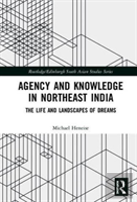 Agency And Knowledge In Northeast India